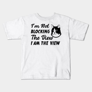 I'm not blocking the view i am the view funny cat Kids T-Shirt